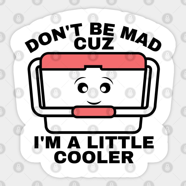 I’m A Little Cooler Sticker by StarMa